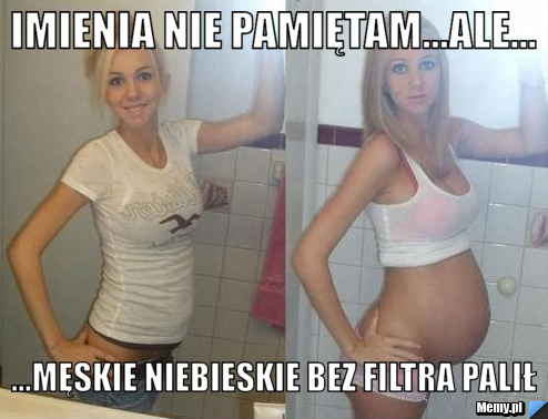 Imienia nie pamiętam...ale... ...Męskie Niebieskie bez filtra palił