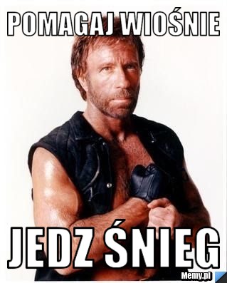 Pomagaj wiośnie jedz śnieg