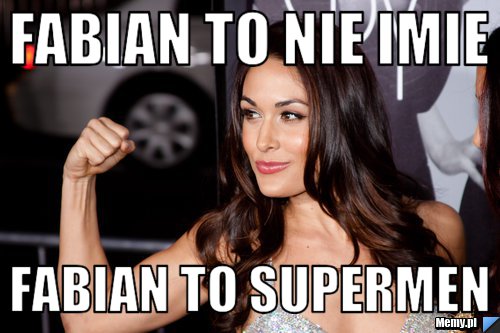 Fabian to nie imie Fabian to supermen 
