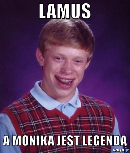 LAMUS a monika jest legendą 