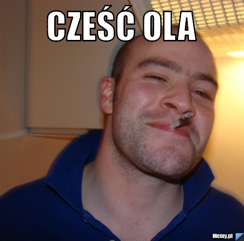 Cześć Ola 