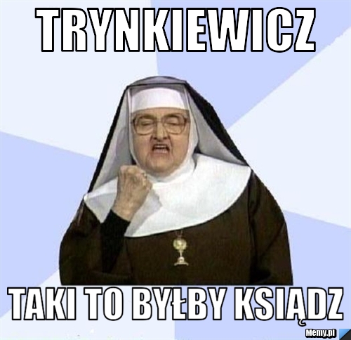 Trynkiewicz Taki to byłby ksiądz 
