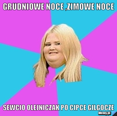 Grudniowe noce ,zimowe noce sewcio olejniczak po cipce gilgocze 