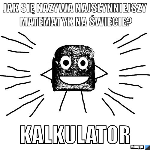 Jak się nazywa najsłynniejszy matematyk na świecie? kalkulator