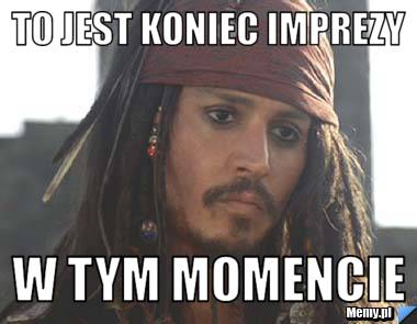 To jest koniec imprezy w tym momencie