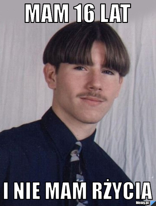 Mam 16 lat i nie mam rżycia