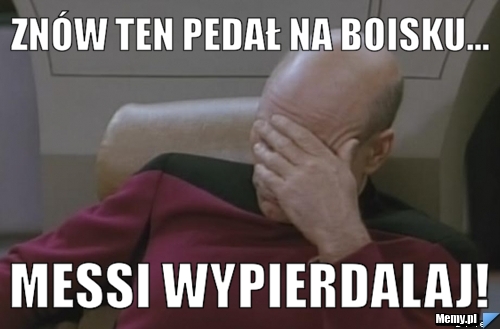Znów ten pedał na boisku... Messi wypierdalaj!