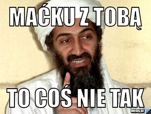 Maćku z tobą to coś nie tak