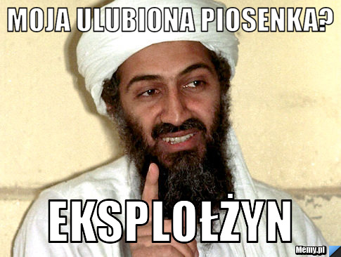Moja ulubiona piosenka? Eksplołżyn