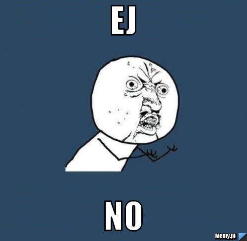 Ej no