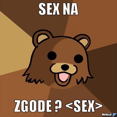 Sex na  zgode ? <sex>