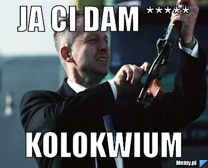 JA CI DAM ***** KOLOKWIUM