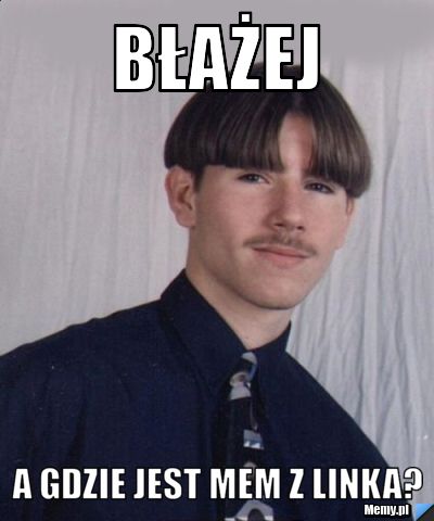Błażej A gdzie jest MEM z linka?