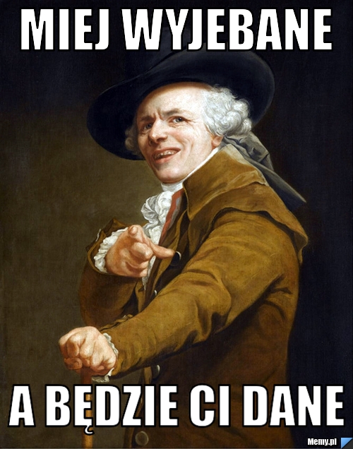 Miej wyjebane a będzie ci dane