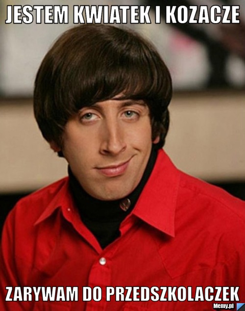 JESTEM KWIATEK I KOZACZE  ZARYWAM DO PRZEDSZKOLACZEK 