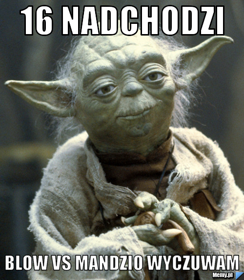 16 nadchodzi  Blow vs mandzio wyczuwam 