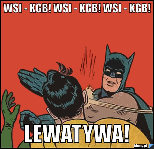 Wsi - kgb! wsi - kgb! wsi - kgb! LEWATYWA!