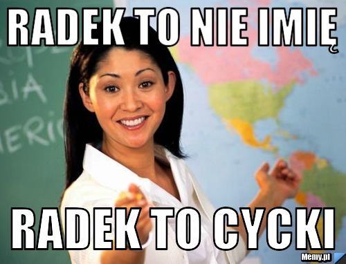 Radek to nie imię Radek to cycki