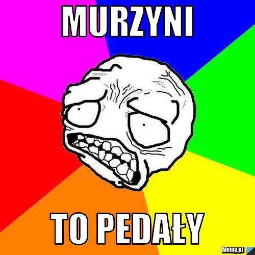 Murzyni to pedały