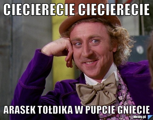 CIECIERECIE CIECIERECIE ARASEK TOŁDIKA W PUPCIE GNIECIE