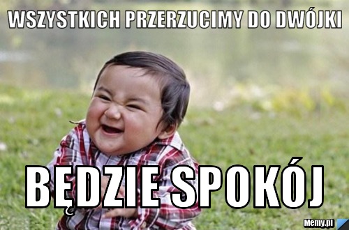 Wszystkich przerzucimy do dwójki będzie spokój