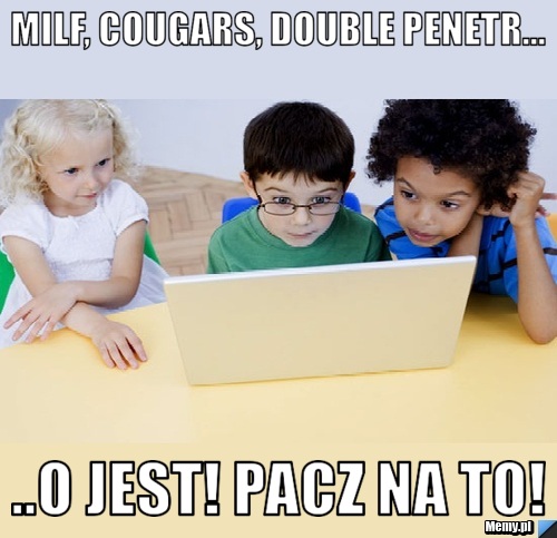 Milf, cougars, double penetr... ..o jest! Pacz na to!