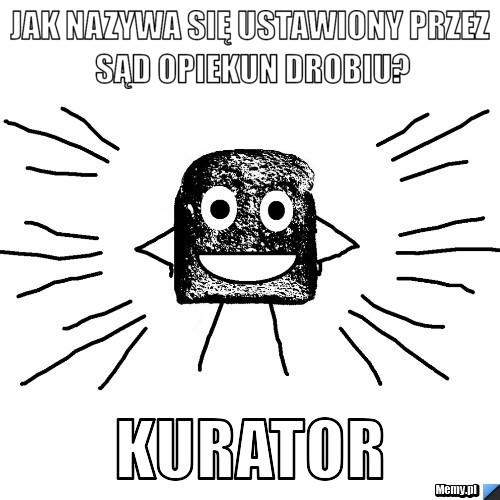 Jak nazywa się ustawiony przez sąd opiekun drobiu? KURATOR