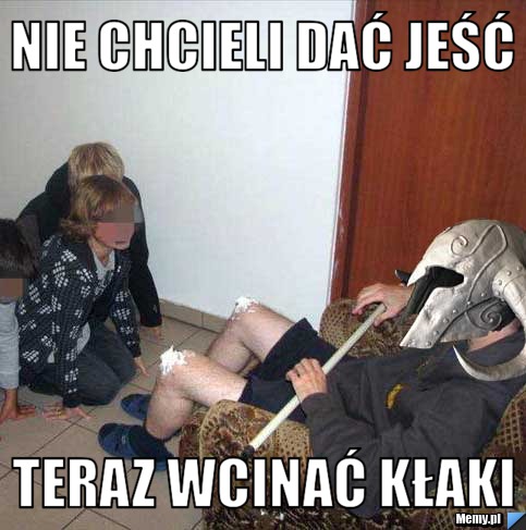 Nie chcieli dać JEŚĆ  TERAZ WCINAĆ KŁAKI