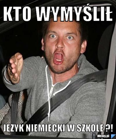 KTO WYMYŚLIŁ jĘZYK NIEMIECKI W SZKOLE ?!