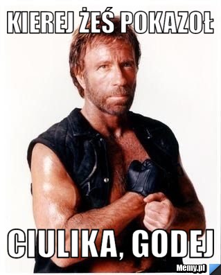 Kierej żeś pokazoł ciulika, godej