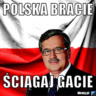 Polska Bracie ściągaj gacie