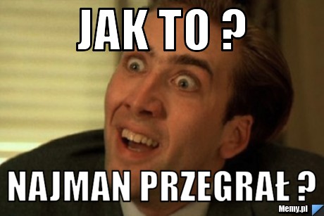 Jak to ? Najman przegrał ?