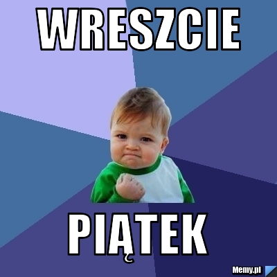 Wreszcie  piątek