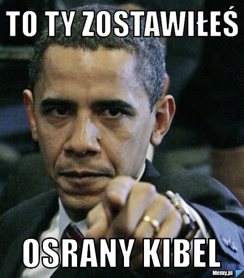 To ty zostawiłeś osrany kibel