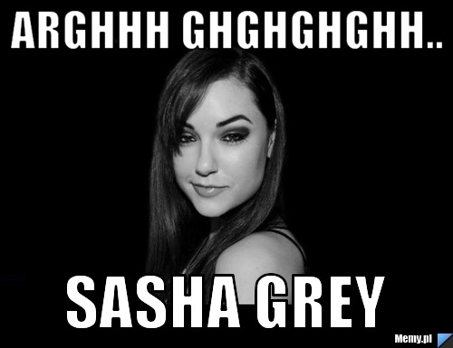 Arghhh ghghghghh.. Sasha Grey