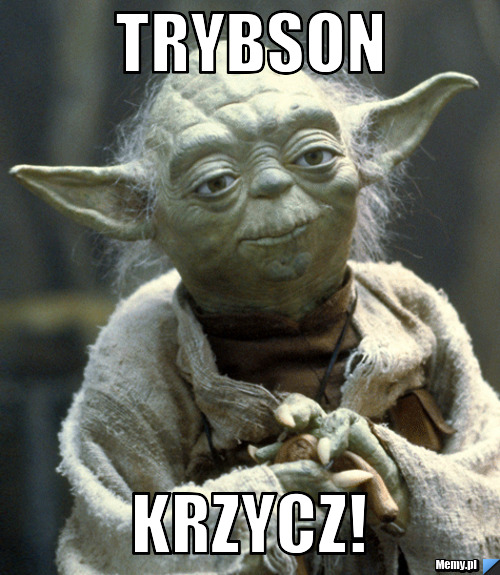 Trybson Krzycz!