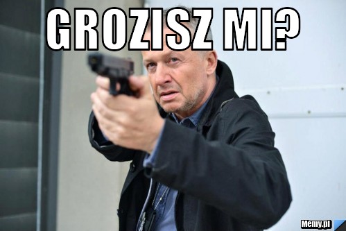 GROZISZ MI? 