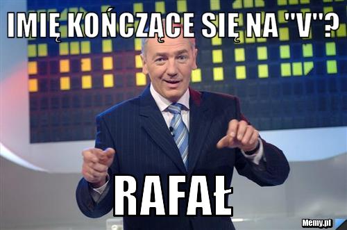 Imię kończące się na "V"? Rafał