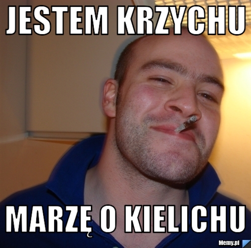 Jestem Krzychu  Marzę o kielichu 