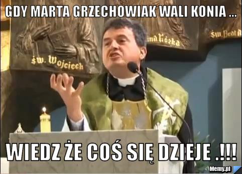 Gdy Marta Grzechowiak wali konia ... Wiedz że coś się dzieje .!!!