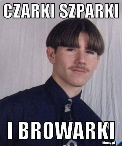 Czarki szparki i browarki