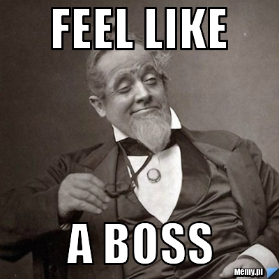 Feel like a boss