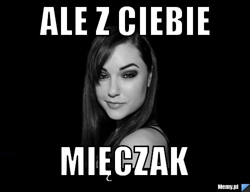 [Obrazek: 3b64550582_ale_z_ciebie_.jpg]