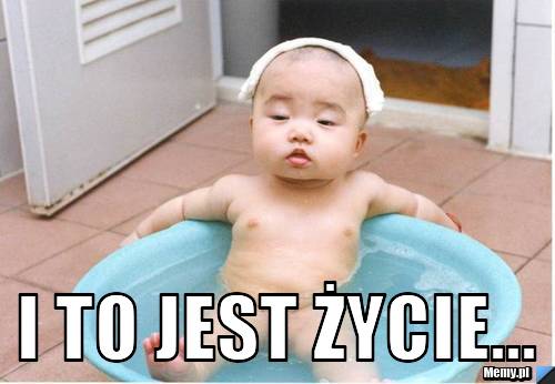  i to jest życie...