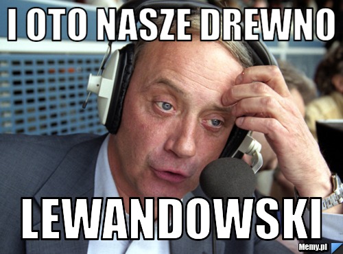 I oto nasze drewno LEWANDOWSKI
