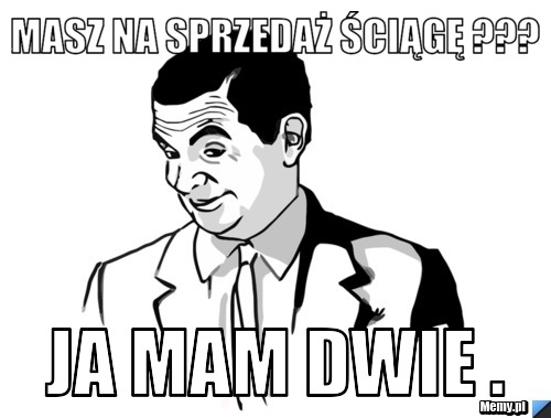 Masz na sprzedaż ściągę ??? Ja mam dwie .