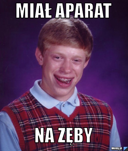 Miał aparat Na zęby