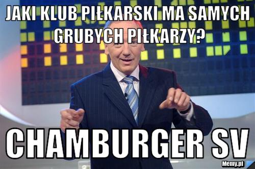 Jaki klub piłkarski ma samych grubych piłkarzy? chamburger sv