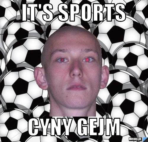 It's sports  Cyny gejm