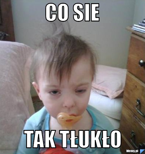 Co sie tak tłukło